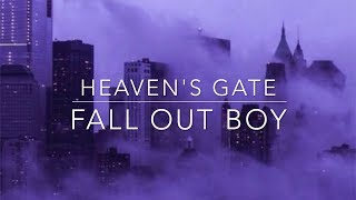 Fall Out Boy Heavens Gate Lyrics [upl. by Fellows]