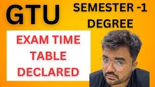 GTU  SEMESTER 1  DEGREE  EXAM TIME TABLE DECLARED [upl. by Idnam]