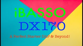 iBASSO DX170  A Perfect Starter DAP or Even Beyond [upl. by Terces]