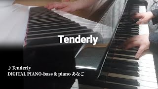 【Tenderly】piano amp bassDIGITAL PIANOanago [upl. by Adama]