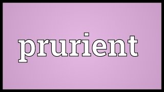 Prurient Meaning [upl. by Neve]