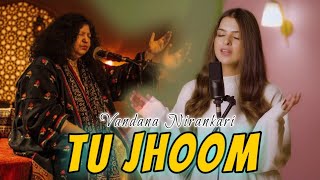 توں جھوم  TU JHOOM  VANDANA NIRANKARI  ABIDA PARVEEN x NASEEBO LAL  COVER SONG  song [upl. by Halsey]