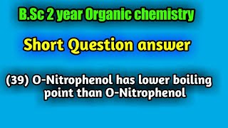 why orthoNitrophenol has lower boiling point than pNitrophenol  BSc 2 year Organic chemistry [upl. by Ahsemac]