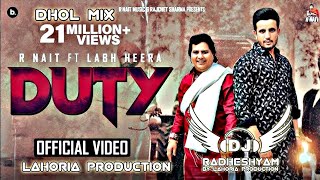 Duty song dhol mix R Nait Labh Heera Ft Lahoria production Letest Punjabi song 2024 [upl. by Vasily]