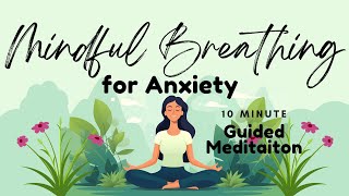 Mindful Breathing for Anxiety 10 Minute Mindfulness Meditation  Daily Meditation [upl. by Waly428]