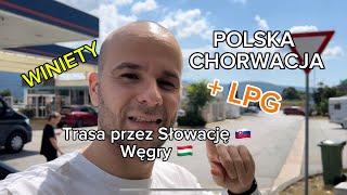 Chorwacja  najtańsze winiety i stacje LPG przez Słowację i Węgry [upl. by Tadashi526]