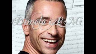 Eros Ramazzotti  Dimelo A Mi [upl. by Draw423]