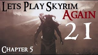 Lets Play Skyrim Again  Chapter 5 Ep 21 [upl. by Ellehcam]