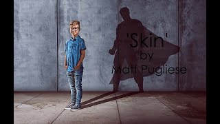 Skin by Matt Pugliese [upl. by Aerised547]