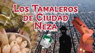 Los Tamaleros de Ciudad Nezahualcóyotl  Historia de Terror [upl. by Evers]