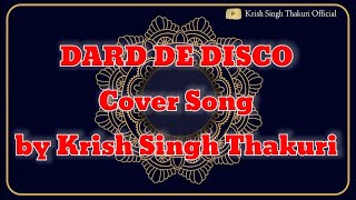 Dard de Disco Cover Song by Krish Singh Thakuri [upl. by Cilegna]