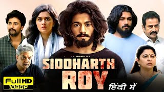 Siddharth Roy Full Movie Hindi Dubbed 2024  Deepak Saroj Tanvi Negi Kalyani  HD Reviews amp Facts [upl. by Nitsuga]