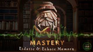 MASTERY  Academic Performance Enhancer Eidetic and Echoic Memory  Cognition  Intelligence [upl. by Burhans]