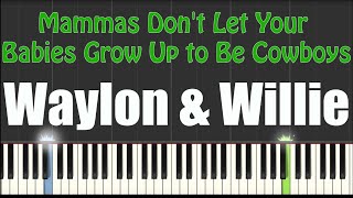 Mammas Dont Let Your Babies Grow Up to Be Cowboys  Waylon amp Willie  Piano Tutorial [upl. by Margalit]