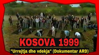 Kosova 1999  Dokumentar gjerman quotUrrejtja dhe vdekjaquot Televizioni ARD [upl. by Josi418]