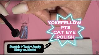 YOKEFELLOW PT2  Cat Eye Gel Polish  Application  Shiny vs Matte Compare  Cats Claws XO [upl. by Lladnor]