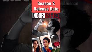 Indori Ishq Season 2 Release Date  New Update  SHORTS 2022 [upl. by Margreta326]