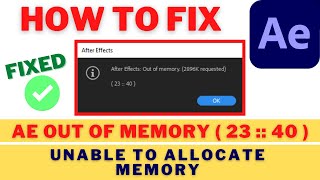 How To Fix OUT OF MEMORY Error In Adobe AFTER EFFECTS 2021  Unable To Allocate Memory Error FIXED [upl. by Adnaluy]