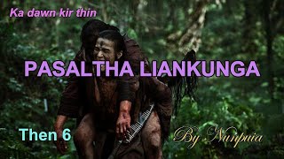 PASALTHA LIANKUNGA Then 6 Nunpuia [upl. by Sualohcin436]