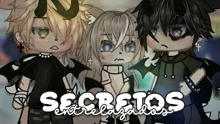 ⛓️Secretos entrelazados⛓️2°•ɪᴛᴢʟɪꜱꜱ•° [upl. by Vernice]