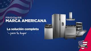 Frigidaire  Calidad americana garantizada en tu hogar [upl. by Aholah]