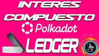 Polkadot DOT staking ledger nano Interes Compuesto [upl. by Adnerad951]