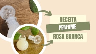 Receita de Perfume Natural de Rosa Branca e Sândalo [upl. by Etterb795]