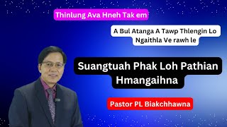 Suangtuah phak loh Pathian Hmangaihna  Pastor PL Biakchhawna [upl. by Kluge]