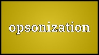 Opsonization Meaning [upl. by Suillenroc60]