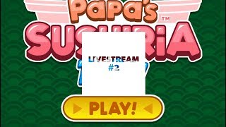 Papa’s Sushiria To Go Livestream 2 [upl. by Rozella48]