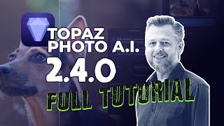 Mastering Topaz Photo AI 240 New Features amp Pro Tips Revealed  Full Tutorial 2024 [upl. by Nnyw667]