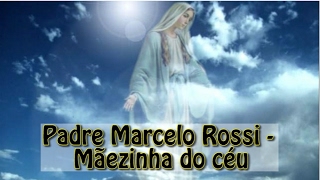 Padre Marcelo Rossi  Mãezinha do céu [upl. by Gulgee130]