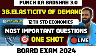 🔴LIVE  Chapter No 3B Elasticity of Demand 12th Economics  Board Exam 2024  Punch ka Badshah 30 [upl. by Icam261]