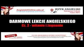 DARMOWE LEKCJE ANGIELSKIEGO Cz 2  Witanie i Żegnanie  Angielski dla Początkujących Video Mp3 [upl. by Ruhtua93]