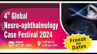 4th Global NeuroOphthalmology Case Festival 2024 [upl. by Sayed]