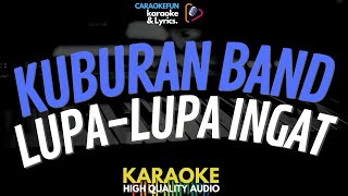 Kuburan Band  Lupalupa Ingat Karaoke Lirik [upl. by Amsirak]