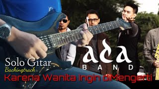 Ada band  Karena Wanita Ingin dimengerti backingtrack solo gitar [upl. by Kloman]