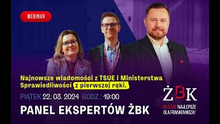 Panel Ekspertów Najnowsze wiadomości z TSUE i Ministerstwa Sprawiedliwości z pierwszej ręki [upl. by Madelina]