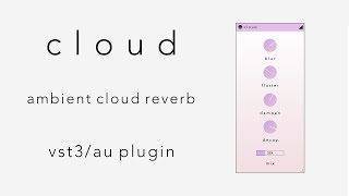 Cloud  AUVST3 Ambient Reverb Plugin  Cloud Your Sound [upl. by Brindell]