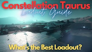 Star Citizen  Constellation Taurus Loadout Guide starcitizen taurus [upl. by Ytiak95]