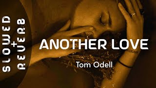 Tom Odell  Another Love s l o w e d  r e v e r b [upl. by Abrahamsen]