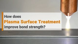 How does plasma surface treatment improve bond strength [upl. by Brandice775]