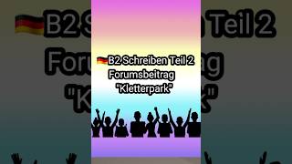 🇩🇪B2 Schreiben Teil 2Forumsbeitrag quotKletterpark Deutsch B2beruf germany німецька prüfung [upl. by Suivatram]