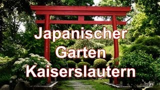 Japanischer Garten Kaiserslautern 2013  Entspannung und Meditation [upl. by Ihcur167]