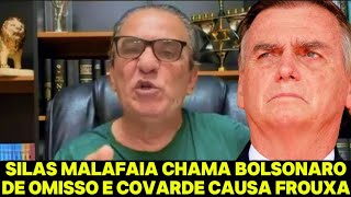 SILAS MALAFAIA TÁ DOIDO Bolsonaro é covarde e frouxo [upl. by Ema]