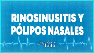 Rinosinusitis y pólipos nasales  Salud para Todo en Teleamiga [upl. by Landahl]