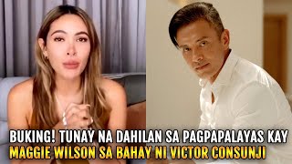 TUNAY na DAHILAN ng PAGPAPALAYAS BIGLA kay Maggie Wilson sa BAHAY ni Victor Consunji ISINIWALAT NA [upl. by Aronos605]