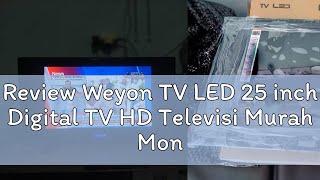 Review Weyon TV LED 25 inch Digital TV HD Televisi Murah Monitor LED Model TCLGW25CWIDE [upl. by Pammi]