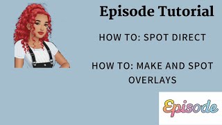 How to spot direct and create overlays on Episode [upl. by Lathrop]