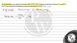 Xg of ethanamine was subjected to reaction with NaNO2HCl followed by hydrolysis to libera [upl. by Conner636]